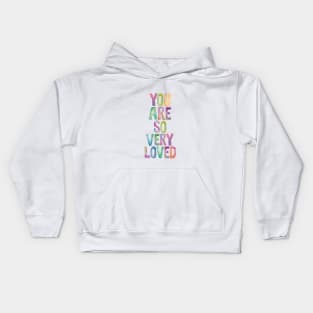 You Are So Very Loved Kids Hoodie